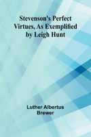 Stevenson's Perfect Virtues, as Exemplified by Leigh Hunt 9362517515 Book Cover