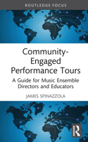 Community-Engaged Performance Tours: A Guide for Music Ensemble Directors and Educators 103224464X Book Cover
