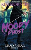 Moody & The Ghost - Dead Ahead 0996297383 Book Cover