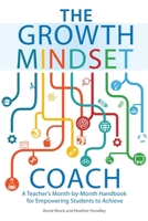The Growth Mindset Coach: A Teacher's Month-by-Month Handbook for Empowering Students to Achieve 1612436013 Book Cover