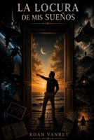 La Locura de mis sueños (Spanish Edition) B0HCJSJ6GX Book Cover