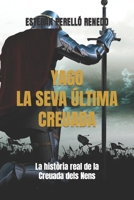 Yago, La Seva �ltima Creuada: La hist�ria real de la croada dels nens B09HFXH72W Book Cover