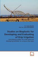 Studies on Bioplastic for Developing and Evaluating of Drip Irrigation 3639306473 Book Cover