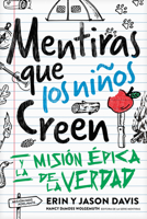 Mentiras que los niños creen: y la misión épica de la verdad (Spanish Edition) B0H57C5DL7 Book Cover
