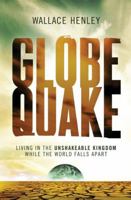 Globequake: Living in the Unshakeable Kingdom While the World Falls Apart 1595555013 Book Cover