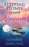 Stepping Stones to Your Dream Achievement 1923298313 Book Cover