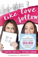 Like. Love. Follow.: The Entreprenista's Guide to Using Social Media to Grow Your Business 1599326353 Book Cover