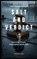 SALT AND VERDICT: a Fast-Paced Crime Thriller with a Private Investigator (GREY HARBOR FILES) B0GDX7GL3Q Book Cover