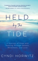 Held by the Tide: A Journey of Hope and Healing Through Breath, Movement, and Love B0GKCSNSKX Book Cover