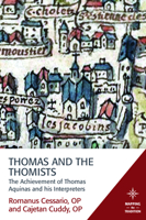 Thomas and the Thomists: The Achievement of Thomas Aquinas and His Interpreters 1506405959 Book Cover