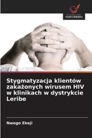 Stygmatyzacja klientów zakazonych wirusem HIV w klinikach w dystrykcie Leribe (Polish Edition) 6208658926 Book Cover
