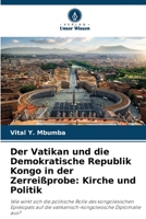 Der Vatikan und die Demokratische Republik Kongo in der Zerreißprobe: Kirche und Politik 6206209164 Book Cover