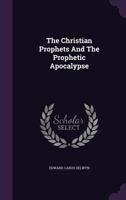 The Christian Prophets And The Prophetic Apocalypse 101897900X Book Cover