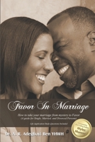 Favor in Marriage: How to Take Your Marriage from Mystery to Favor 0983956758 Book Cover