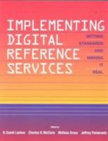 Implementing Digital Reference Services: Setting Standards and Making It Real 1555704506 Book Cover