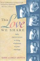 This Love We Share: Daily Devotional Teachings to Bring Wholeness to Your Marriage 0842371613 Book Cover