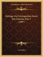 Beitrage Zur Geologischen Karte Der Schweiz, Part 1 (1907) 1168488664 Book Cover