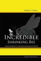 The Incredible Shrinking Bee: Insects as Models for Microelectromechanical Devices 1860945856 Book Cover