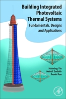 Building Integrated Photovoltaic Thermal Systems: Fundamentals, Designs and Applications 0128210648 Book Cover