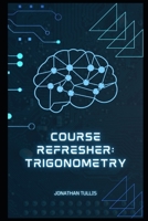 Course Refresher: Trigonometry 1515176797 Book Cover