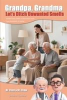 Grandpa, Grandma - Let’s Ditch Unwanted Smells: Simple Daily Habits to Reconnect with Your Grandkids & Family B0FPWF94GS Book Cover