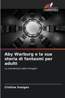 Aby Warburg e la sua storia di fantasmi per adulti 620703290X Book Cover