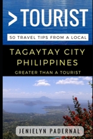 Greater Than a Tourist – Tagaytay City Philippines: 50 Travel Tips from a Local 1521273847 Book Cover