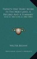 Twenty-One Years' Work in the Holy Land: (A Record and a Summary) June 22, 1865-June 22, 1886 ... 1286628288 Book Cover