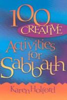 100 Creative Ideas for Sabbath 0816321396 Book Cover