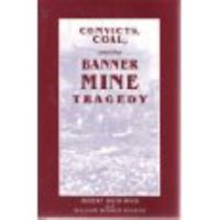 Convicts, Coal, and the Banner Mine Tragedy 0817312137 Book Cover