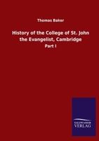 History of the College of St. John the Evangelist, Cambridge: Part I 3846051624 Book Cover