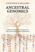 Ancestral Genomics: African American Health in the Age of Precision Medicine 0674268601 Book Cover