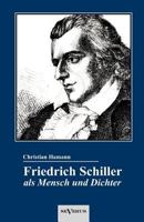 Friedrich Schiller ALS Mensch Und Dichter. Eine Biographie 3863473132 Book Cover