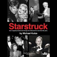 Starstruck: How I Magically Transformed Chicago Into Hollywood for More Than Fifty Years B0C5H6BF49 Book Cover