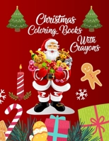 Christmas Coloring Books With Crayons: Christmas Coloring Books For Adults, Christmas Coloring Books With Crayons. 50 Page 8.5x 11 1709700041 Book Cover