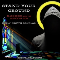 Stand Your Ground: Black Bodies and the Justice of God 1626981094 Book Cover