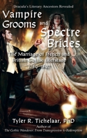 Vampire Grooms and Spectre Brides: The Marriage of French and British Gothic Literature, 1789-1897 0996240098 Book Cover