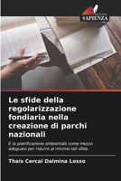 Le sfide della regolarizzazione fondiaria nella creazione di parchi nazionali: E la pianificazione ambientale come mezzo adeguato per ridurre al minimo tali sfide. 6205838753 Book Cover