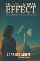 THE COLLATERAL EFFECT: A collateral effect is not always an adverse reaction B0GPGVF3FQ Book Cover