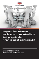 Impact des réseaux sociaux sur les résultats des projets de financement participatif (French Edition) 663031610X Book Cover