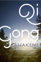 Qi Gong Awakens: Always Living in Vibrant Energy 1624077617 Book Cover