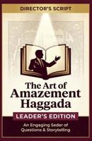 The Art of Amazement Haggada: Leader's Edition 1482750619 Book Cover