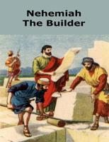 Nehemiah the Builder 1519724659 Book Cover