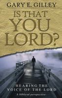 Is That You Lord?: Hearing the Voice of the Lord, a Biblical Perspective 0852346522 Book Cover