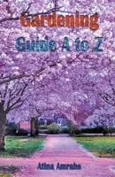Gardening Guide A to Z B0BXR9CYL4 Book Cover