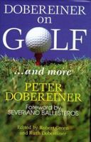Dobereiner on Golf: And More 1854105892 Book Cover