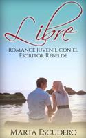 Libre: Romance Juvenil con el escritor rebelde 1544174918 Book Cover