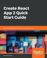 Create React App 2 Quick Start Guide: Build React applications faster with Create React App 178995276X Book Cover