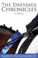 The Dressage Chronicles 1937565653 Book Cover