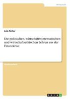 Die politischen, wirtschaftssystematischen und wirtschaftsethischen Lehren aus der Finanzkrise 3668291667 Book Cover